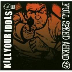 Kill Your Idols : Kill Your Idols - Full Speed Ahead